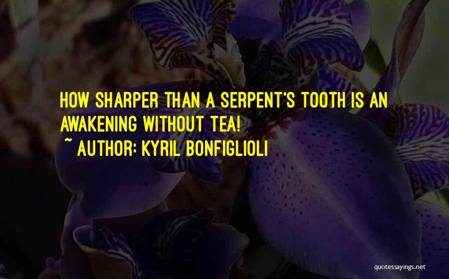 Tooth Quotes By Kyril Bonfiglioli