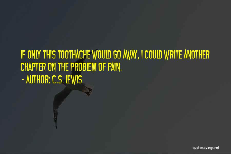 Toothache Pain Quotes By C.S. Lewis