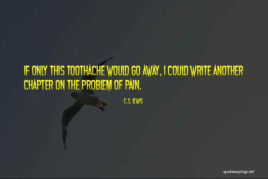 Toothache Pain Quotes By C.S. Lewis