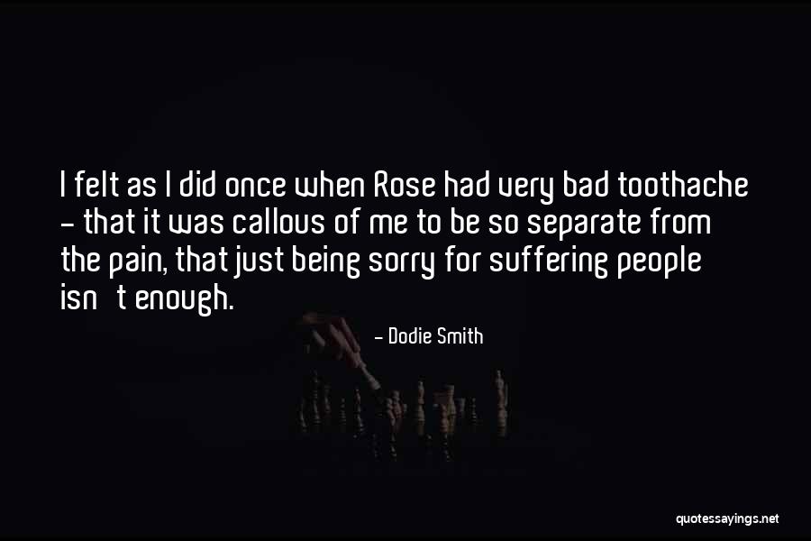 Toothache Pain Quotes By Dodie Smith