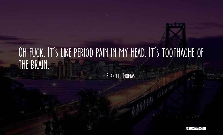 Toothache Pain Quotes By Scarlett Thomas Toothache Pain Quotes By Scarlett Thomas
