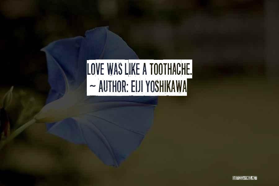 Toothache Quotes By Eiji Yoshikawa