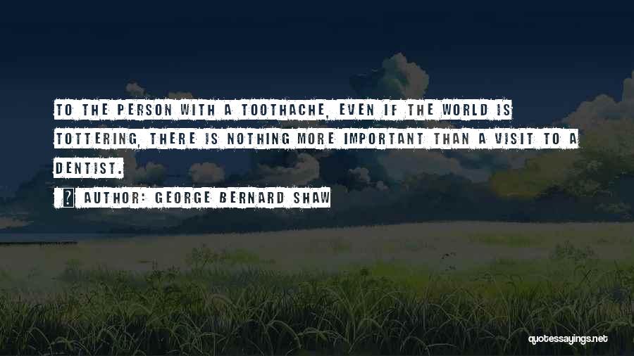 Toothache Quotes By George Bernard Shaw