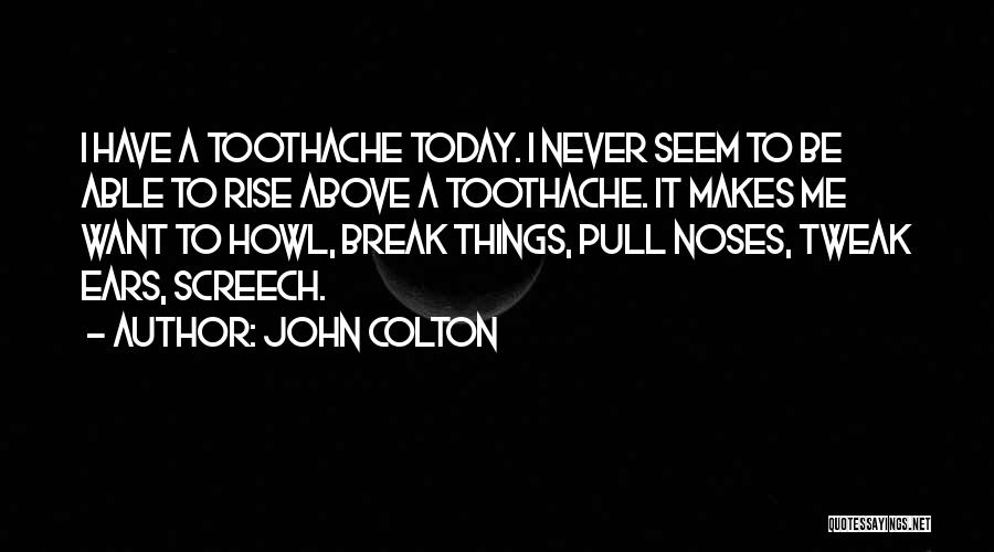 Toothache Quotes By John Colton