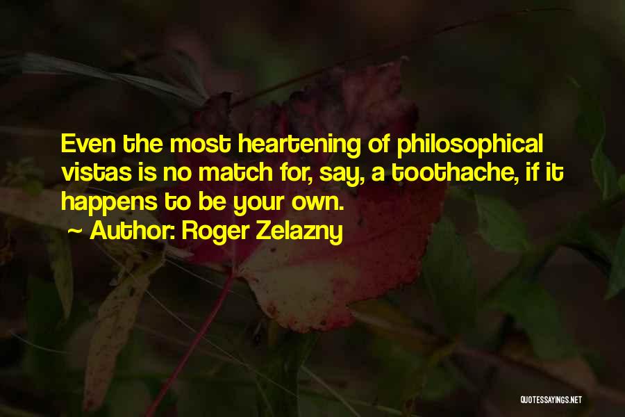 Toothache Quotes By Roger Zelazny