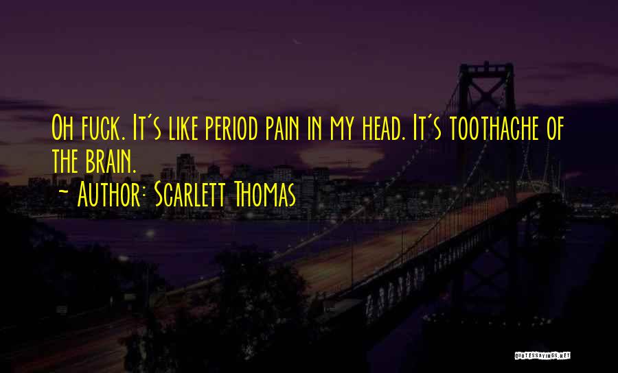 Toothache Quotes By Scarlett Thomas