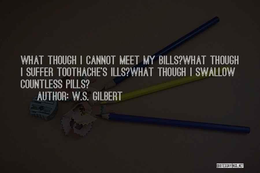 Toothache Quotes By W.S. Gilbert
