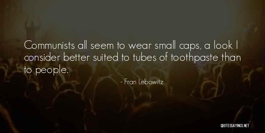 Toothpaste Quotes By Fran Lebowitz