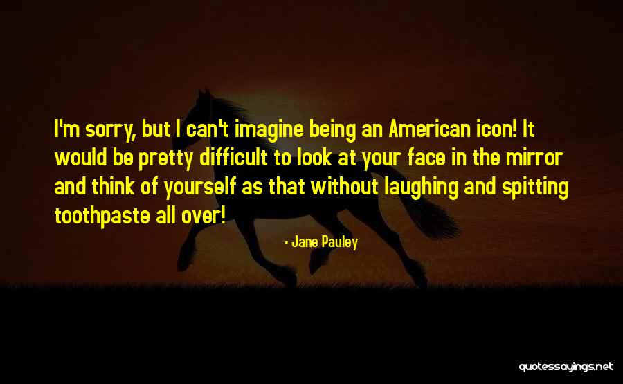 Toothpaste Quotes By Jane Pauley