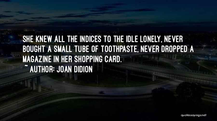 Toothpaste Quotes By Joan Didion