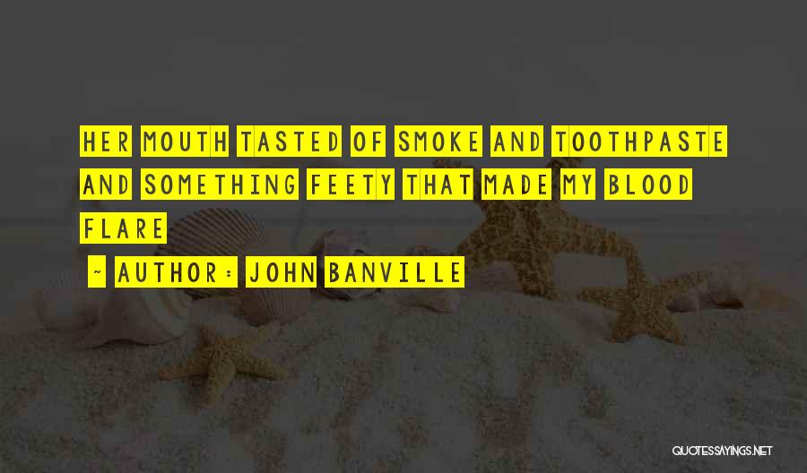 Toothpaste Quotes By John Banville