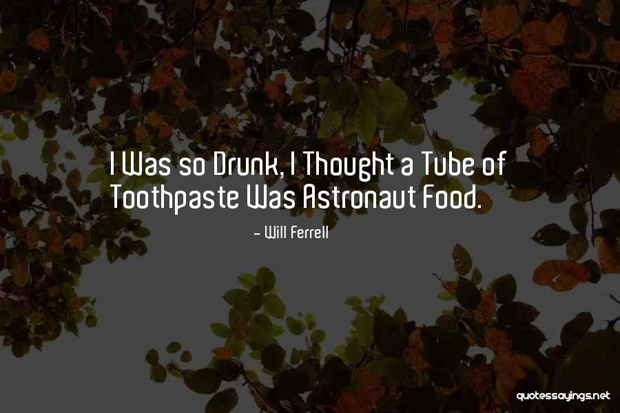 Toothpaste Quotes By Will Ferrell