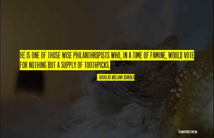 Toothpicks Quotes By Douglas William Jerrold