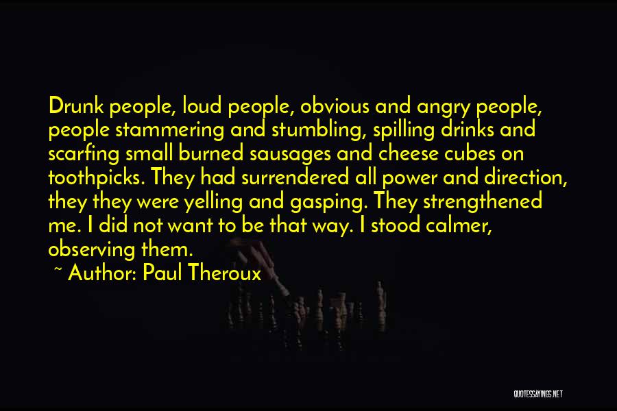 Toothpicks Quotes By Paul Theroux