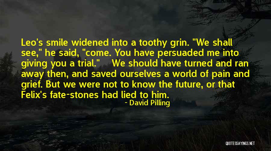 Toothy Grin Quotes By David Pilling Toothy Grin Quotes By David Pilling