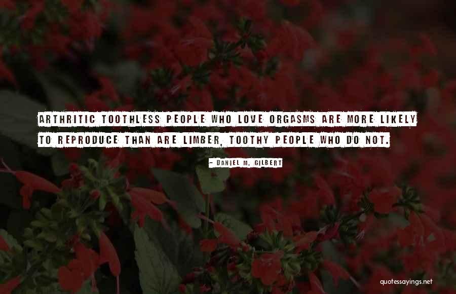 Toothy Quotes By Daniel M. Gilbert Toothy Quotes By Daniel M. Gilbert