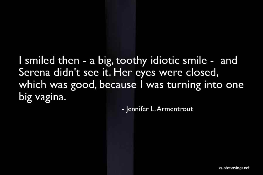 Toothy Quotes By Jennifer L. Armentrout Toothy Quotes By Jennifer L. Armentrout