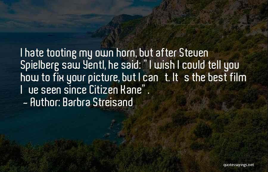 Tooting Your Horn Quotes By Barbra Streisand