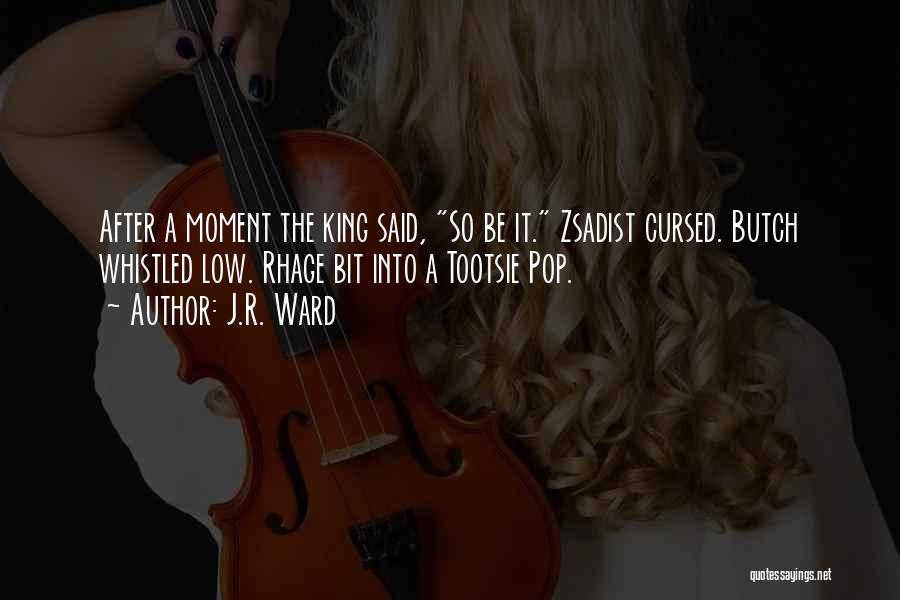 Tootsie Pop Quotes By J.R. Ward