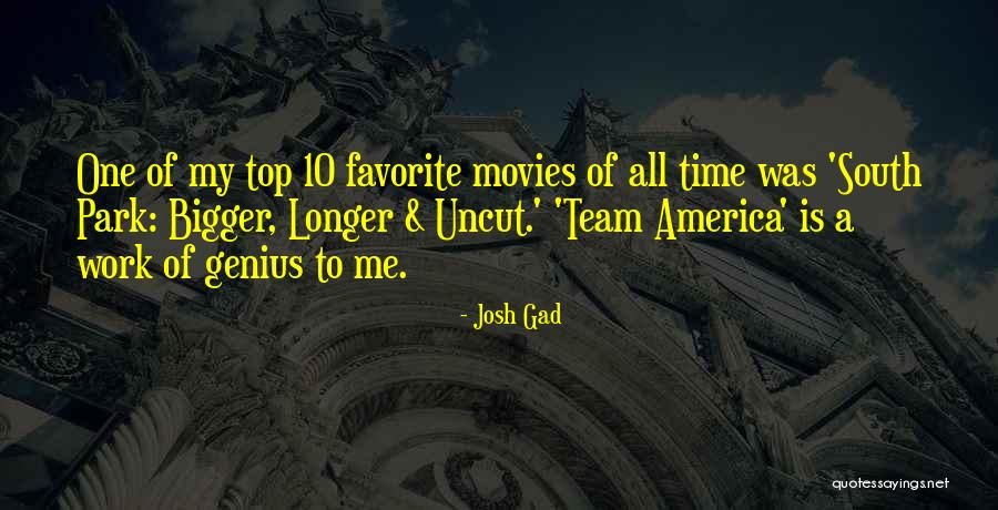 Top 10 Favorite Quotes By Josh Gad Top 10 Favorite Quotes By Josh Gad