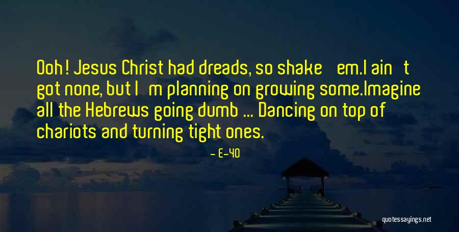 Top 5 Jesus Quotes By E-40 Top 5 Jesus Quotes By E-40