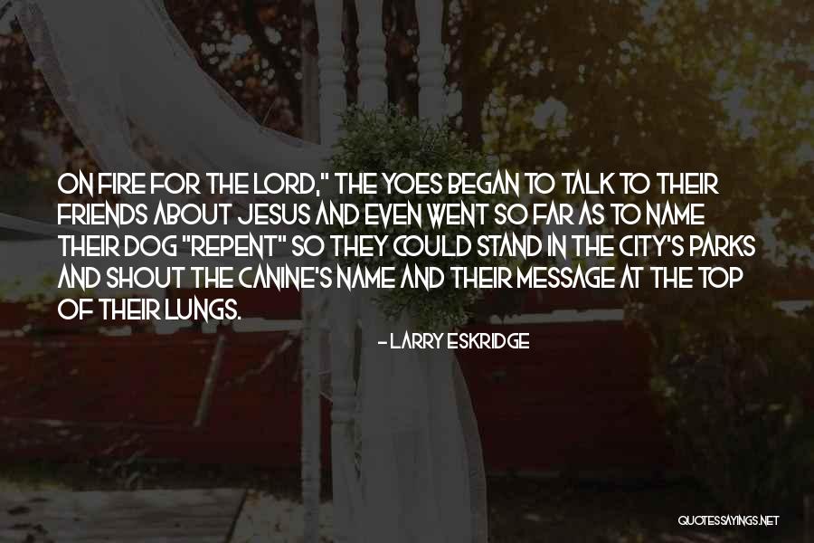 Top 5 Jesus Quotes By Larry Eskridge Top 5 Jesus Quotes By Larry Eskridge