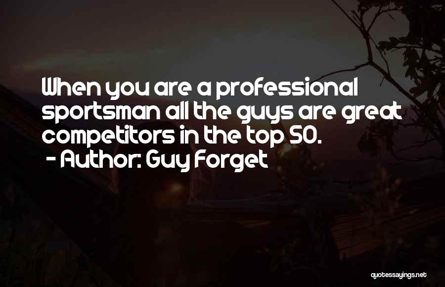 Top 50 Quotes By Guy Forget