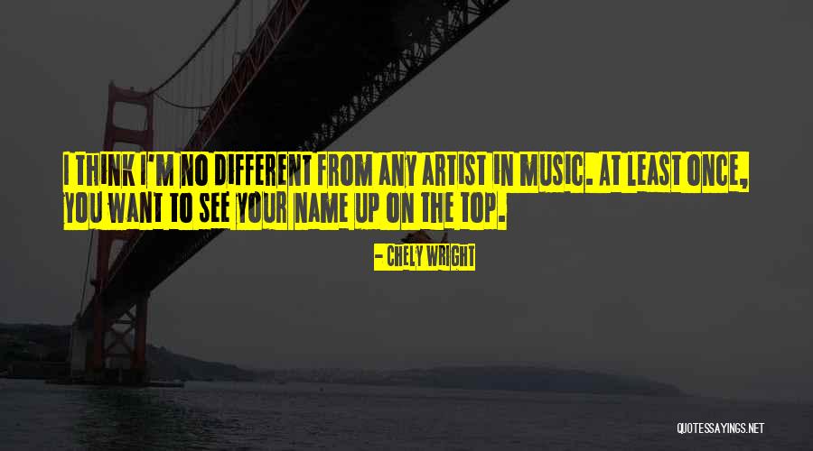 Top Artist Quotes By Chely Wright Top Artist Quotes By Chely Wright