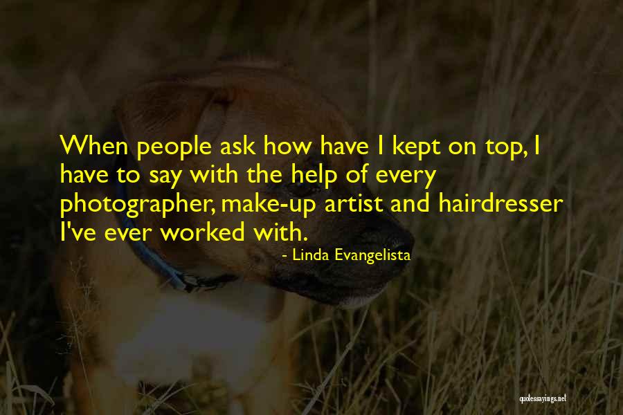 Top Artist Quotes By Linda Evangelista Top Artist Quotes By Linda Evangelista