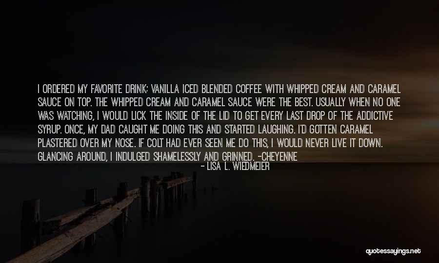 Top Best Quotes By Lisa L. Wiedmeier Top Best Quotes By Lisa L. Wiedmeier