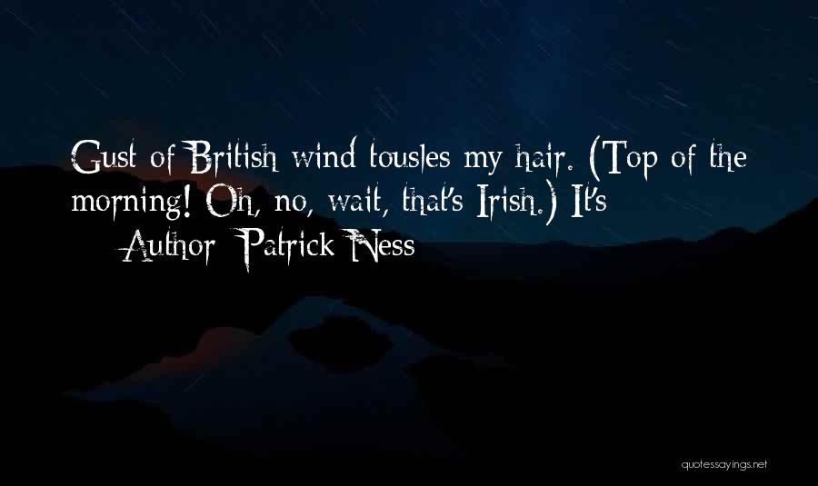 Top British Quotes By Patrick Ness