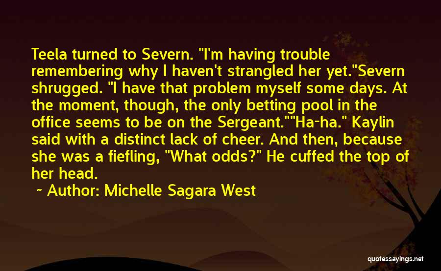 Top Cheer Up Quotes By Michelle Sagara West