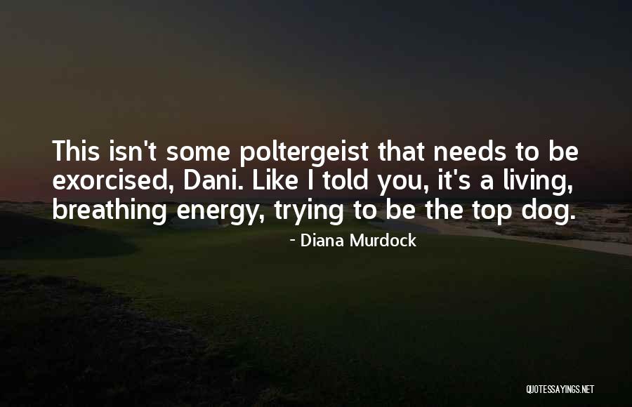 Top Dog Quotes By Diana Murdock Top Dog Quotes By Diana Murdock