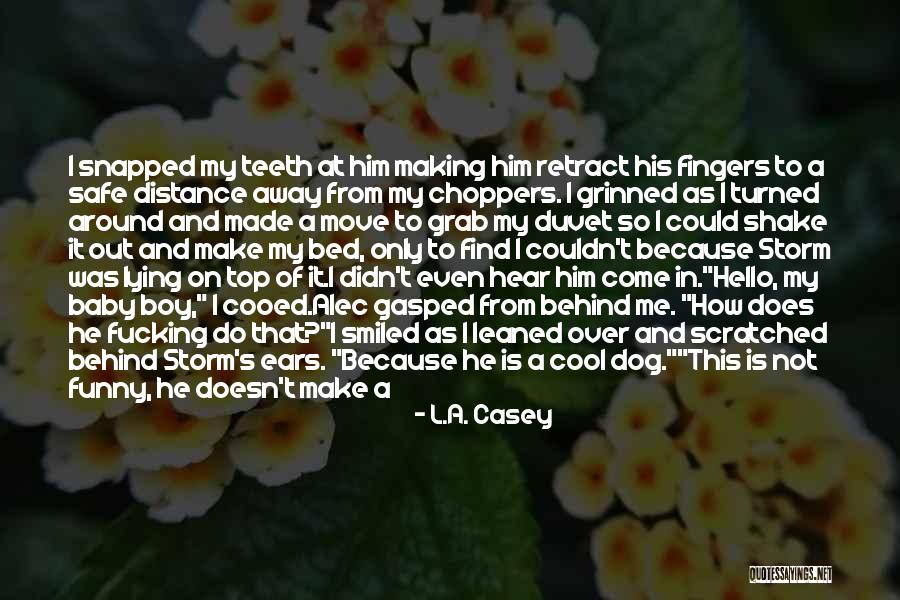Top Dog Quotes By L.A. Casey Top Dog Quotes By L.A. Casey