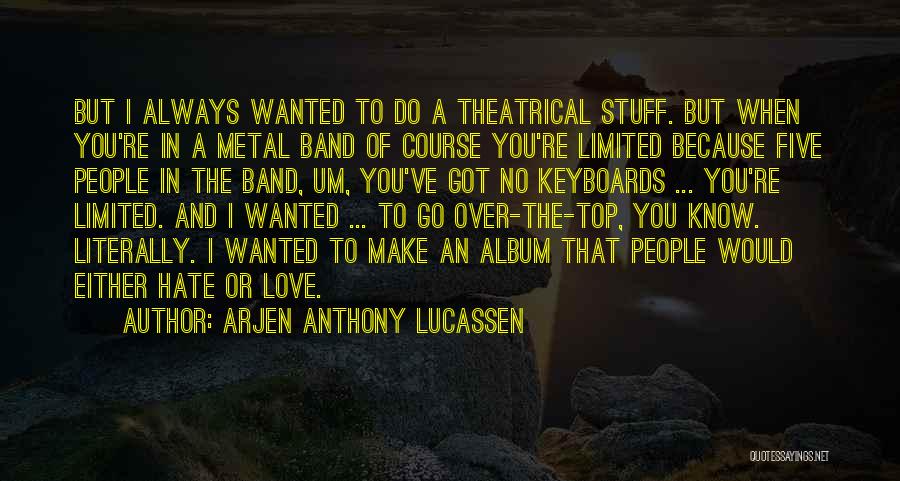 Top Five Quotes By Arjen Anthony Lucassen