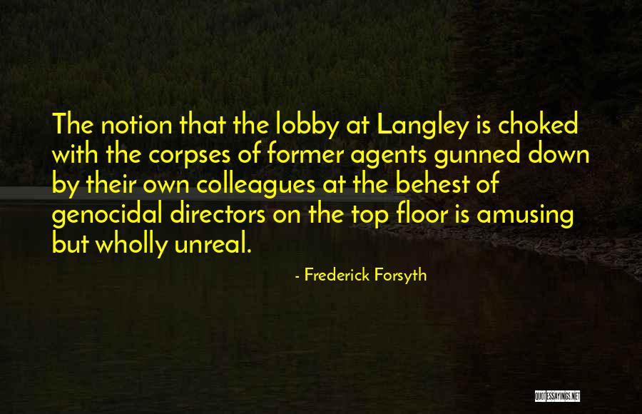 Top Floor Quotes By Frederick Forsyth Top Floor Quotes By Frederick Forsyth