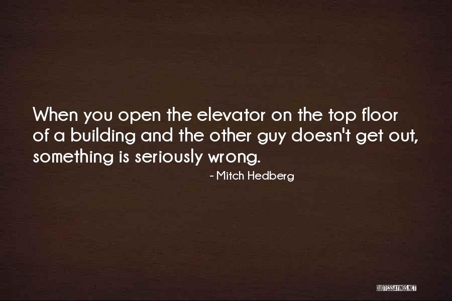 Top Floor Quotes By Mitch Hedberg Top Floor Quotes By Mitch Hedberg