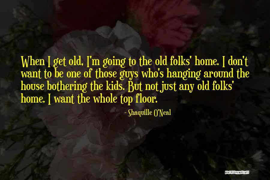 Top Floor Quotes By Shaquille O'Neal Top Floor Quotes By Shaquille O'Neal