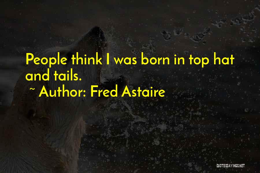 Top Hat Quotes By Fred Astaire