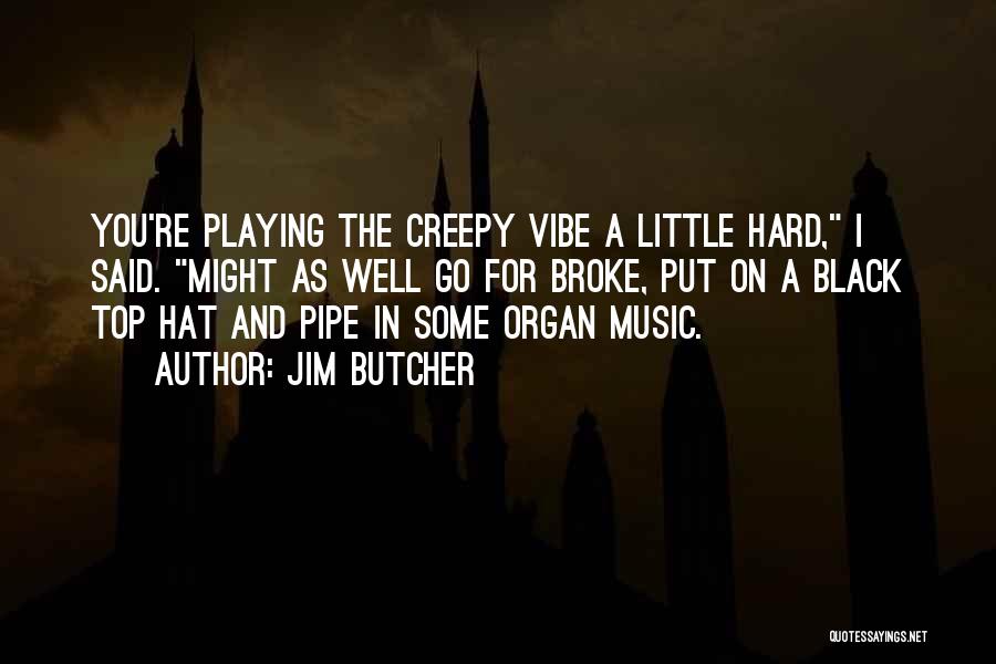 Top Hat Quotes By Jim Butcher