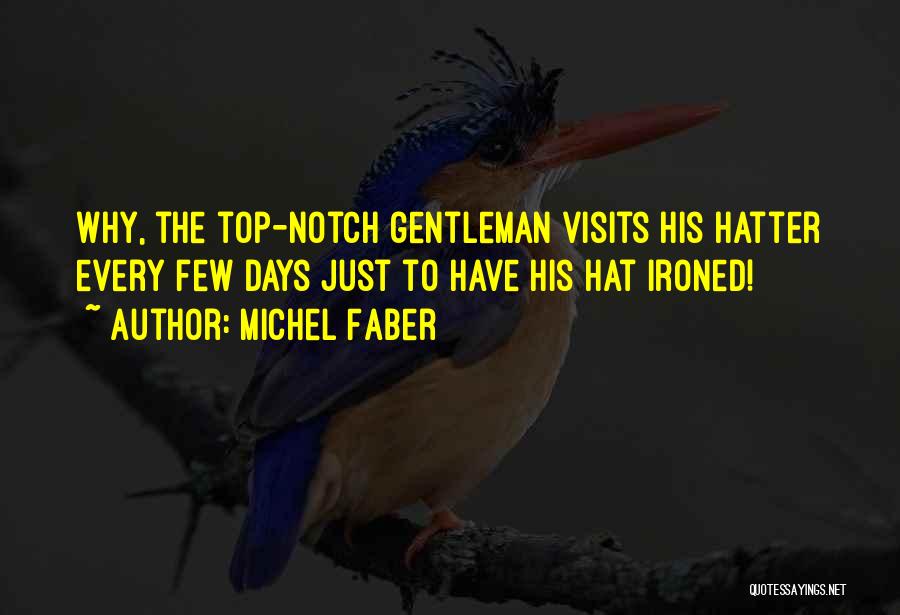 Top Hat Quotes By Michel Faber