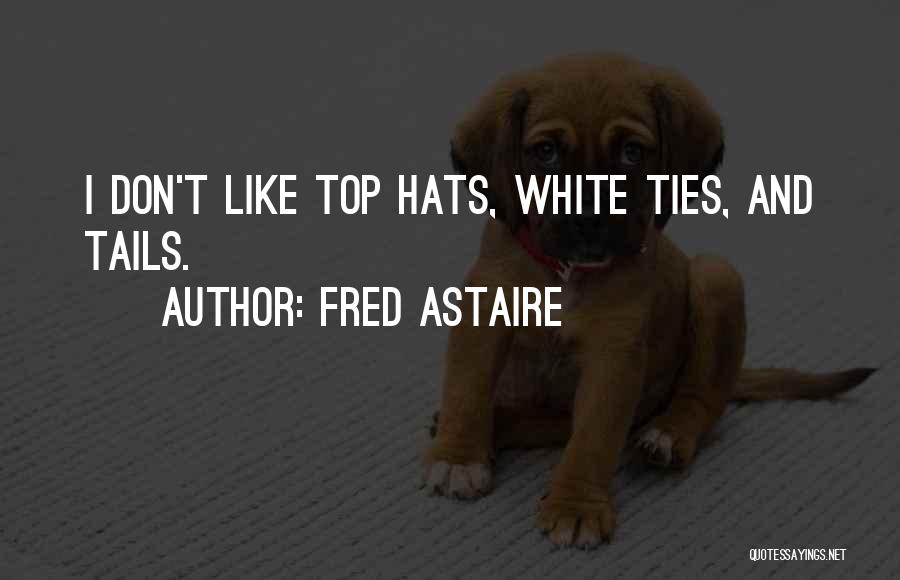 Top Hats Quotes By Fred Astaire