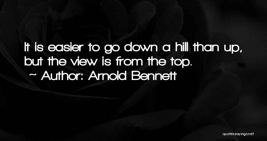 Top Hill Quotes By Arnold Bennett