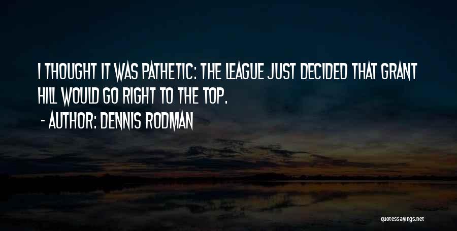 Top Hill Quotes By Dennis Rodman