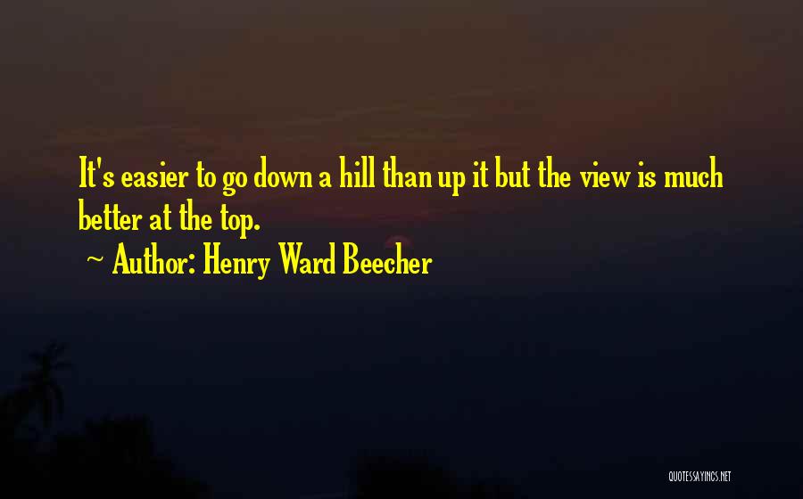 Top Hill Quotes By Henry Ward Beecher