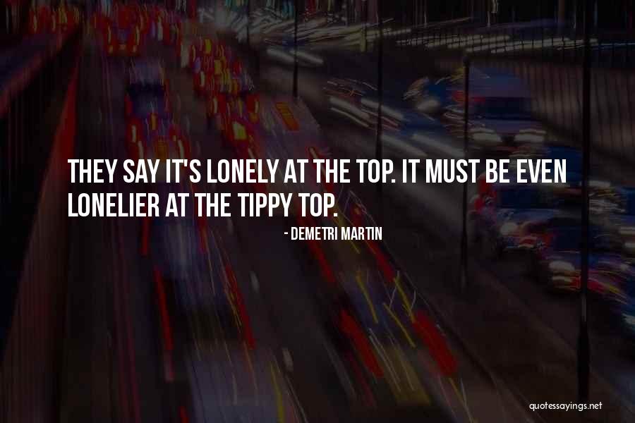 Top Is Lonely Quotes By Demetri Martin Top Is Lonely Quotes By Demetri Martin