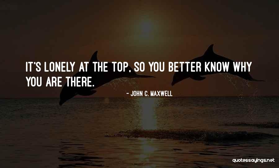 Top Is Lonely Quotes By John C. Maxwell Top Is Lonely Quotes By John C. Maxwell