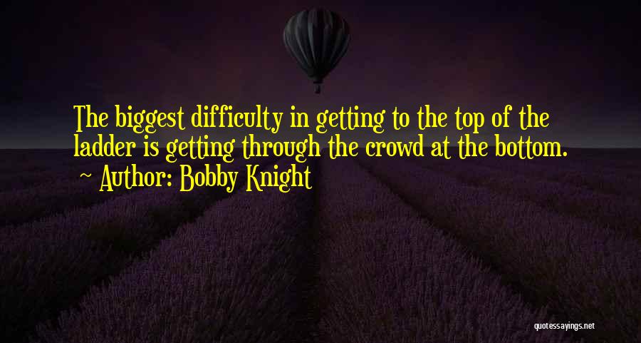 Top It Crowd Quotes By Bobby Knight