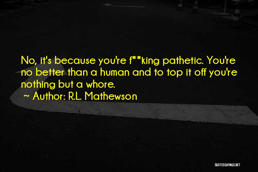 Top It Quotes By R.L. Mathewson