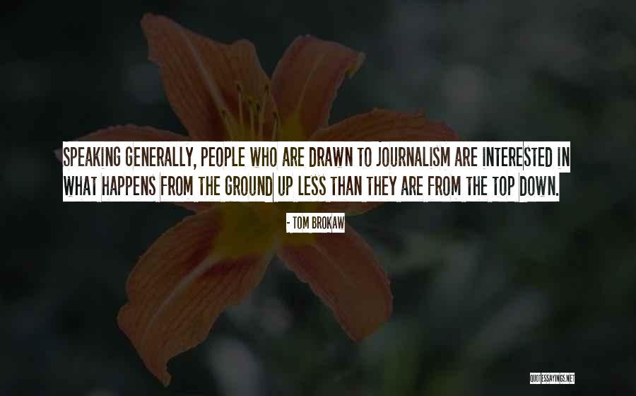 Top Journalism Quotes By Tom Brokaw Top Journalism Quotes By Tom Brokaw